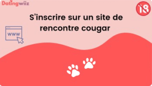 comment-s-inscrire-sur-un-site-de-rencontre-cougar-datingwiiz